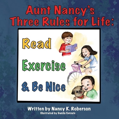 Aunt Nancy's Three Rules for Life: Read, Exercise, and Be Nice