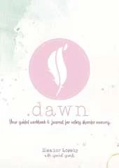 .Dawn: Your guided workbook & journal for eating disorder recovery