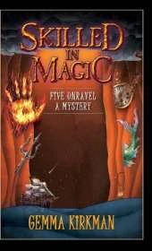 Skilled in Magic - Five Unravel a Mystery: Skilled in Magic Series Book 4
