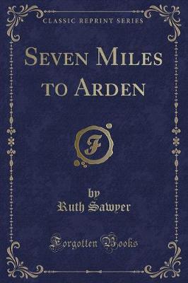 Seven Miles to Arden (Classic Reprint)