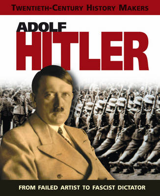 20th Century History Makers: Adolf Hitler