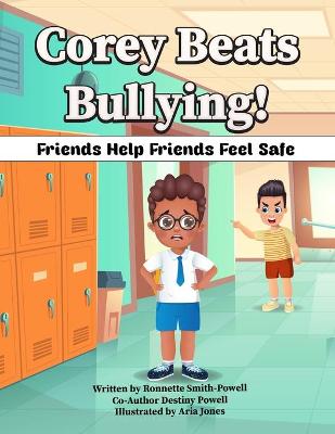Corey Beats Bullying: Friends Help Friends Feel Safe!