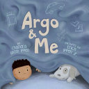 Argo and Me: A story about being scared and finding protection, love, and home