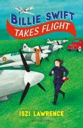 Billie Swift Takes Flight: An inspiring Second World War adventure, perfect for readers aged 9+