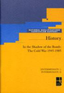 In the Shadow of the Bomb: The Cold War 1945-1985