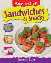 Make & Eat: Sandwiches and Snacks