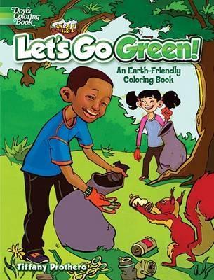 Let'S Go Green!: An Earth-Friendly Coloring Book