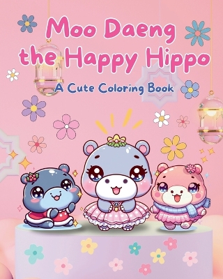 Moo Daeng the Happy Hippo: A Cute Coloring Book