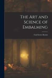The Art and Science of Embalming