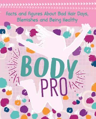 Body Pro: Facts and Figures About Bad Hair Days, Blemishes and Being Healthy