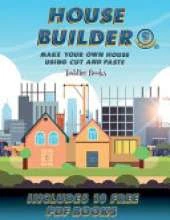 Toddler Books (House Builder): Build your own house by cutting and pasting the contents of this book. This book is designed to improve hand-eye coordination, develop fine and gross motor control, develop visuo-spatial skills, and to help children sustain