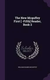 The New McGuffey First [ -Fifth] Reader, Book 2