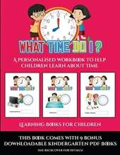 Learning Books for Children (What time do I?): A personalised workbook to help children learn about time