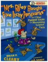 "mrs. Riley Bought Five Itchy Aardvarks": And Other Painless Tricks for Memorizing Science Facts