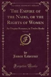 The Empire of the Nairs, or the Rights of Women, Vol. 3 of 4: An Utopian Romance, in Twelve Books (Classic Reprint)