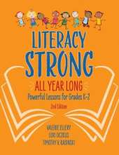Literacy Strong All Year Long: Powerful Lessons for Grades K-2
