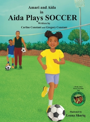 Aida Plays SOCCER: A Book About Soccer Playtime Fun an Aida and Amari Series