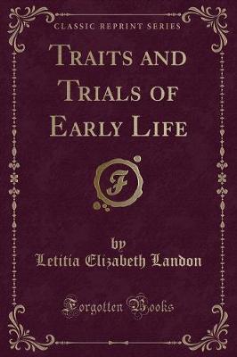 Traits and Trials of Early Life (Classic Reprint)