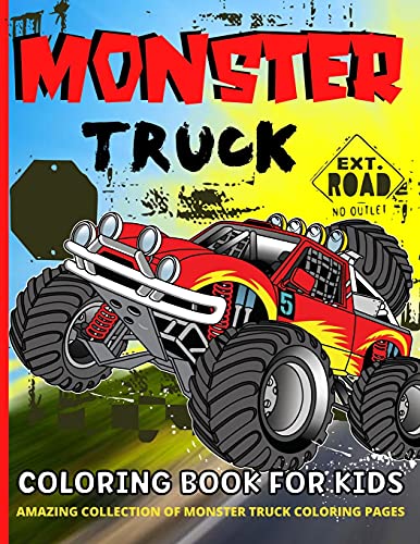 Monster Truck Coloring Book For Kids Ages 4-8: Monster Trucks Coloring Book For Boys And Girls Awesome Monster Truck Coloring Books For Children Ages 3-5, 4-8