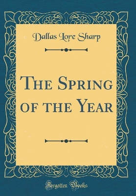 The Spring of the Year (Classic Reprint)