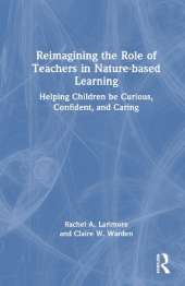 Reimagining the Role of Teachers in Nature-based Learning: Helping Children be Curious, Confident, and Caring