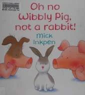 Oh No Wibbly Pig, Not a Rabbit!