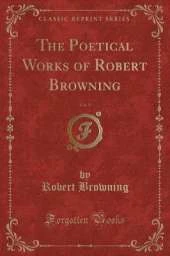 The Poetical Works of Robert Browning, Vol. 9 (Classic Reprint)
