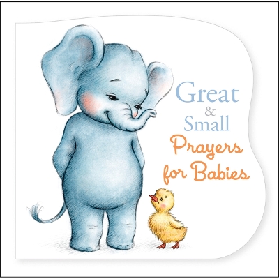 Great and Small Prayers for Babies