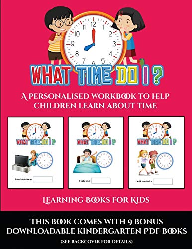 Learning Books for Kids (What time do I?): A personalised workbook to help children learn about time