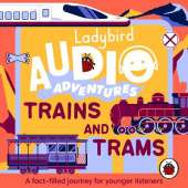 Ladybird Audio Adventures: Trains and Trams