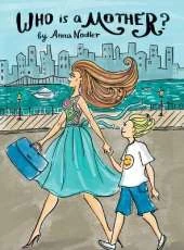 Who is a Mother?: An Ode to Moms Everywhere