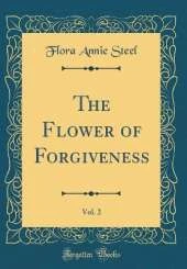 The Flower of Forgiveness, Vol. 2 (Classic Reprint)