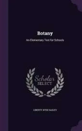 Botany: An Elementary Text for Schools