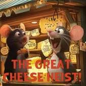 The Great Cheese Heist!: A Tale of Mischief, Mayhem, Cheese Heist and and Clumsiness.
