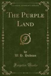 The Purple Land (Classic Reprint)