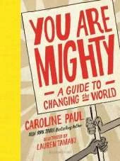 You Are Mighty: A Guide to Changing the World