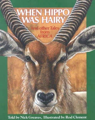 When Hippo Was Hairy: And Other Tales from Africa