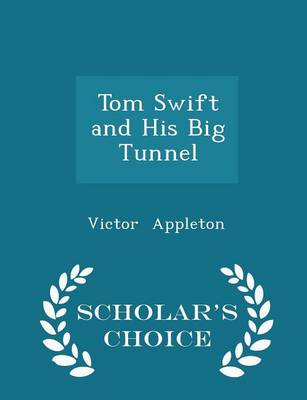 Tom Swift and His Big Tunnel - Scholar's Choice Edition