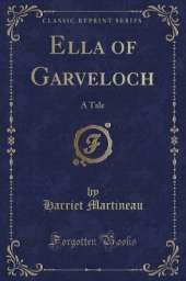 Ella of Garveloch: A Tale (Classic Reprint)