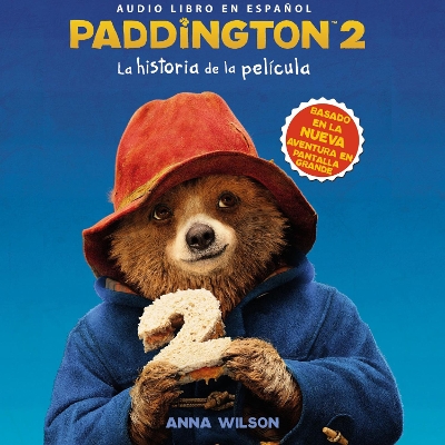 Paddington 2: La Historia De La PelíCula: Paddington Bear 2 Novelization (Spanish edition)