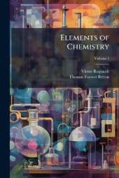 Elements of Chemistry: For the Use of Colleges, Academies, and Schools; Volume 1
