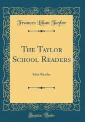 The Taylor School Readers: First Reader (Classic Reprint)