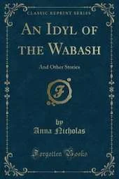 An Idyl of the Wabash: And Other Stories (Classic Reprint)