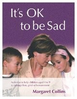 It′s OK to Be Sad: Activities to Help Children Aged 4-9 to Manage Loss, Grief or Bereavement