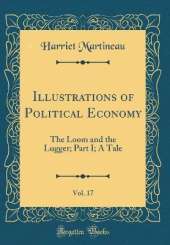 Illustrations of Political Economy, Vol. 17: The Loom and the Lugger; Part I; A Tale (Classic Reprint)