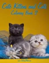 Cute Kittens and Cats Coloring Book 2