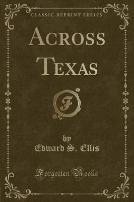 Across Texas (Classic Reprint)