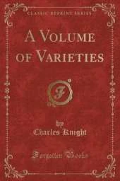 A Volume of Varieties (Classic Reprint)