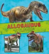 Allosaurus and Its Relatives: The Need-to-Know Facts