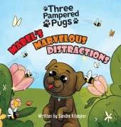 Three Pampered Pugs Mabel's Marvelous Distractions: Mabel's Marvelous Distractions